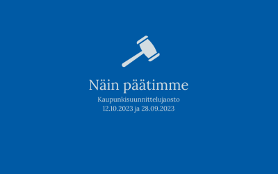Kuvassa on puheenjohtaan nuija sekä teksti "Näin päätimme: Kaupunkisuunnittelujaosto 12.10.2023 ja 28.09.2023"