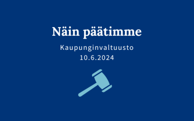 Kaupunginvaltuuston päätöksiä 10.6.2024