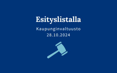 Sinisellä pohjalla teksti "Esityslistalla, kaupunginvaltuusto 28.10.2024".