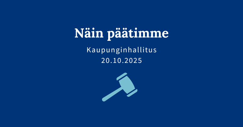 Näin päätimme -teksti ja kaupunginhallitus 20.10.2025.